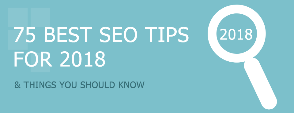 75 Best SEO Tips For 2018 & Things You Should Know